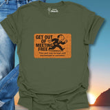 Get Out Of Meeting Free Card T-Shirt