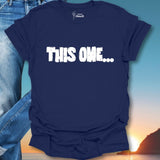 This One... T-Shirt