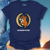 My Hamster Is Tired  T-Shirt