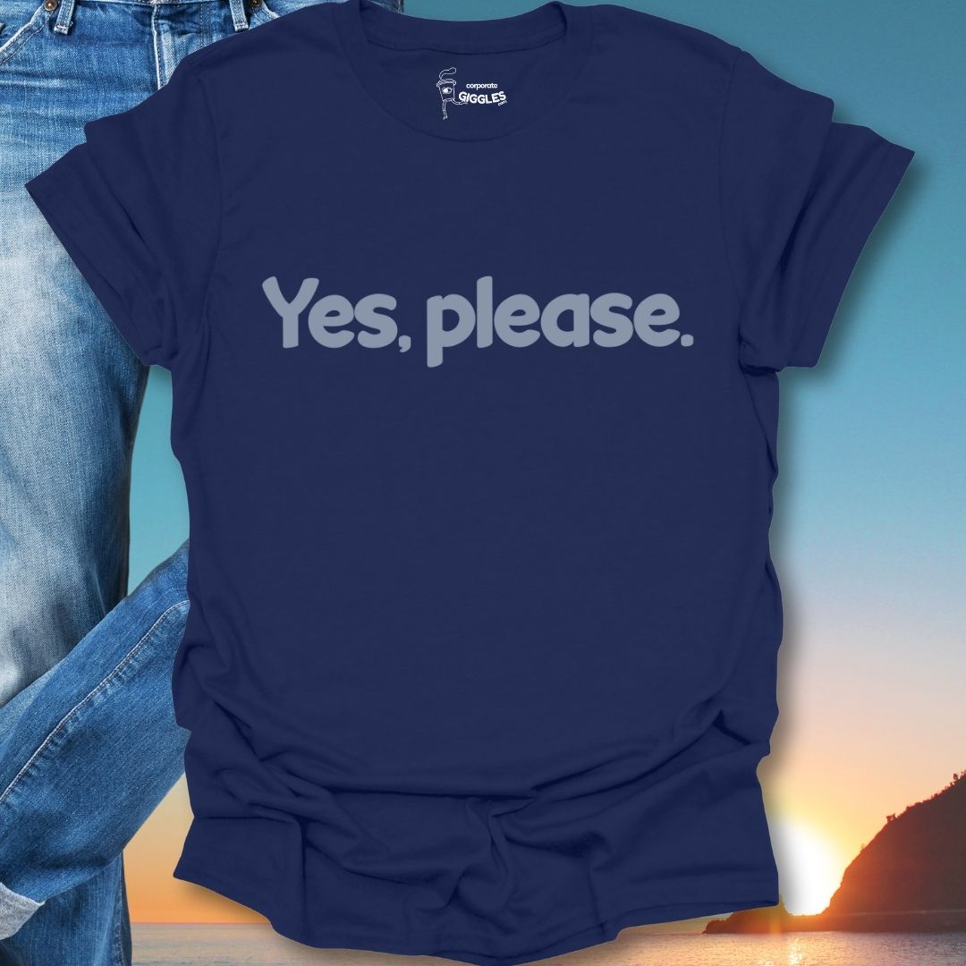 Yes, Please. T-Shirt