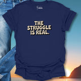 The Struggle Is Real T-Shirt