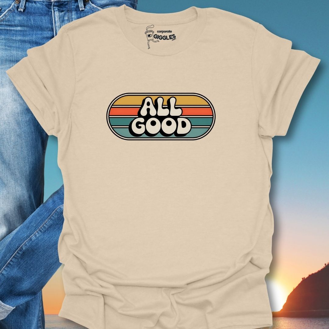 All Good T-Shirt