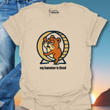 My Hamster Is Tired  T-Shirt