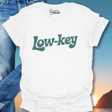 Low Key T-Shirt