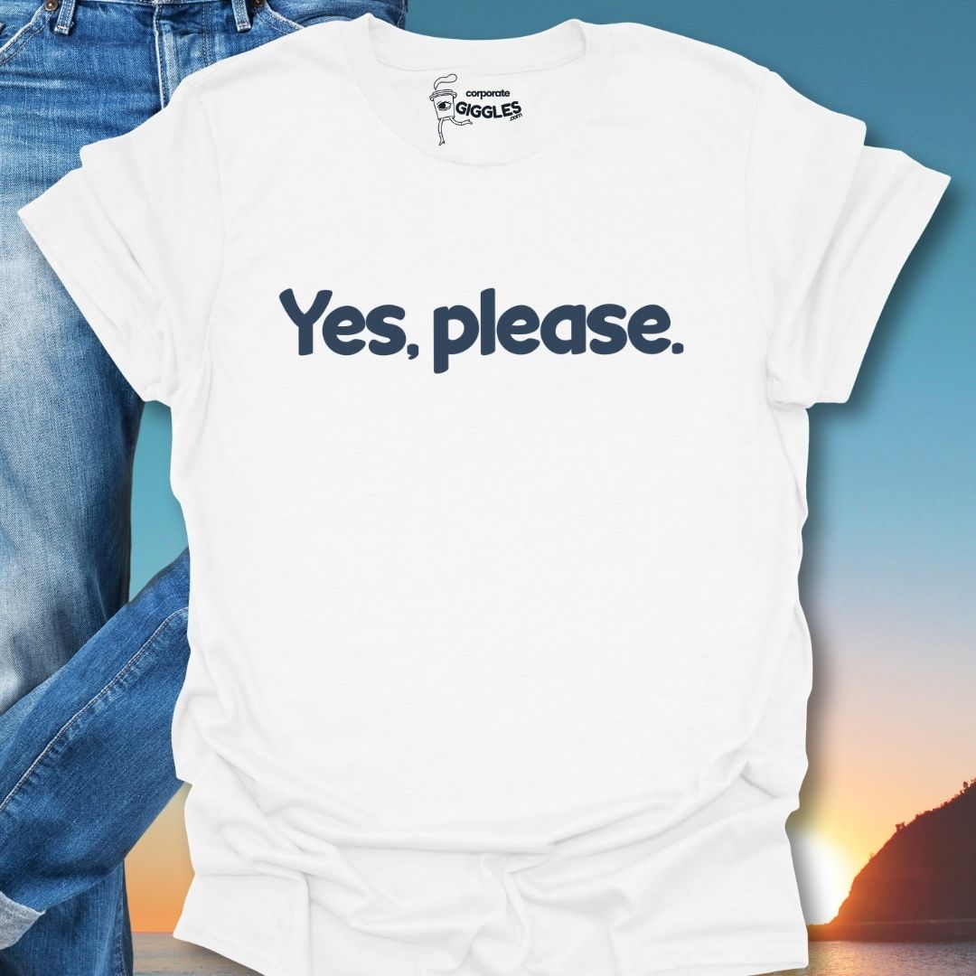 Yes, Please. T-Shirt
