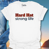 Hard Hat Strong Life T-Shirt