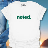 Noted. T-Shirt