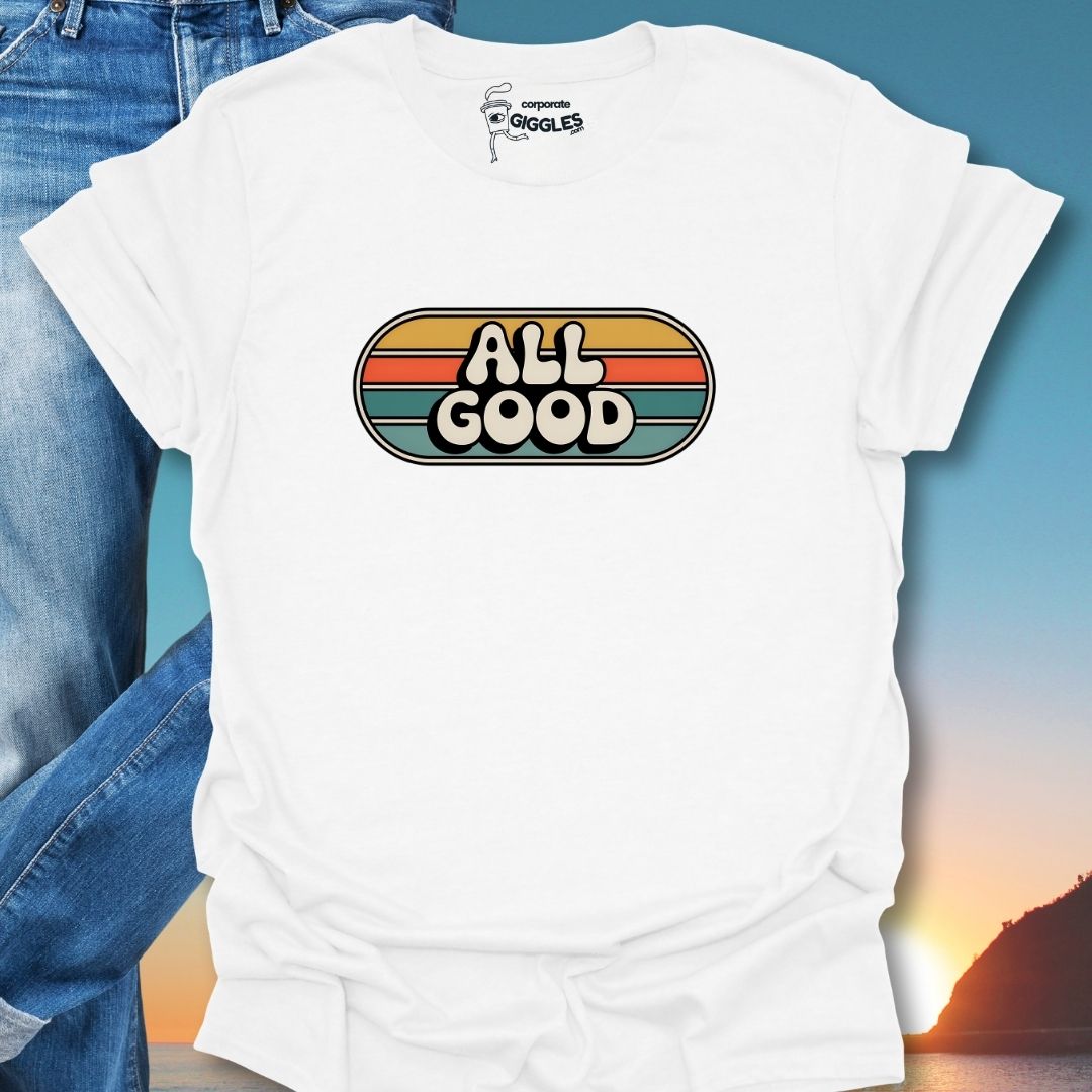 All Good T-Shirt