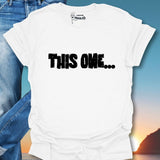This One... T-Shirt