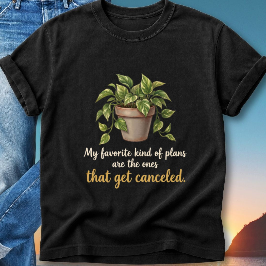 Black t-shirt with a potted plant and text: "My favorite kind of plans are the ones that get canceled."