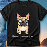 Black t-shirt with cartoon French bulldog and text "i heard a wrapper."
