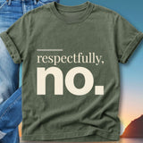 Olive green t-shirt with "respectfully, no." text.