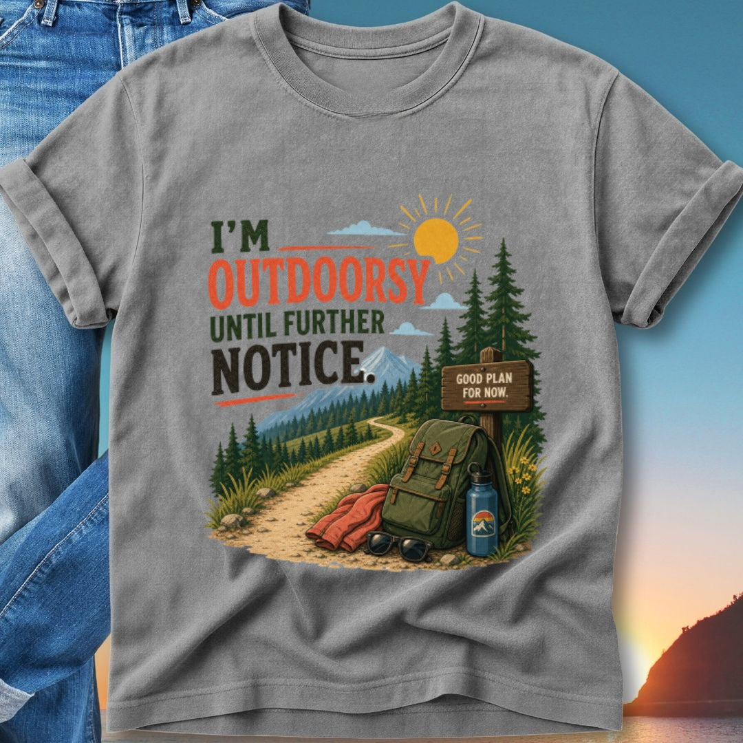 Gray t-shirt with "I'M OUTDOORSY UNTIL FURTHER NOTICE" and a hiking scene.