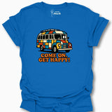 Come On Get Happy T-Shirt