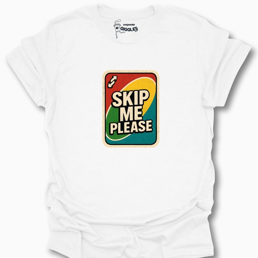 Skip Me Please T-Shirt