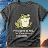 Dark grey t-shirt with a frog design and the text "I was going to help, but the moment has passed."