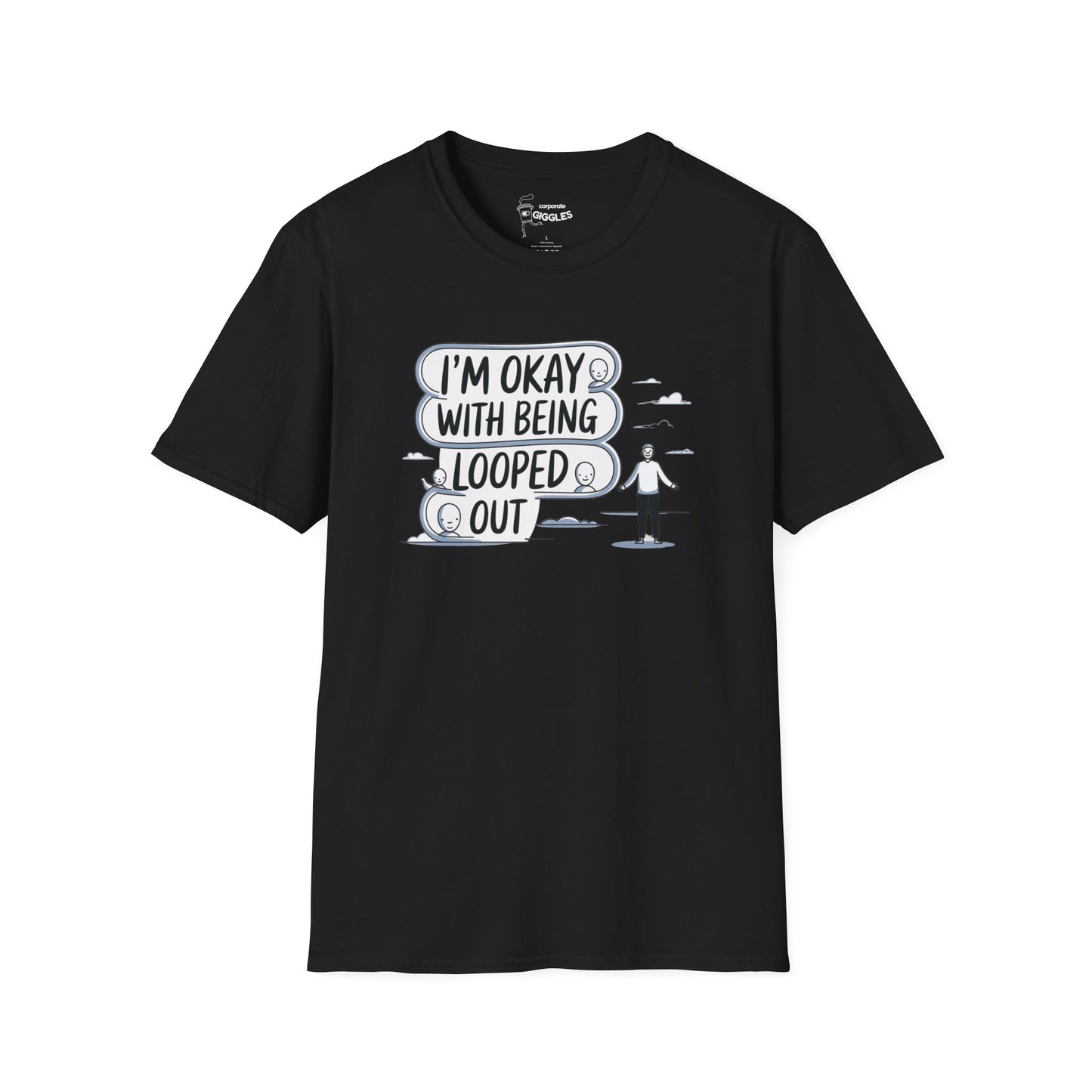 The I'm Okay With Being Looped Out T-Shirt