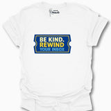 Be Kind Rewind Your Inbox T-Shirt