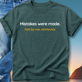 Dark teal t-shirt with "Mistakes were made. Not by me, obviously." text.