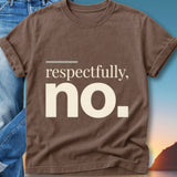 Brown t-shirt with "respectfully, no." text in white.