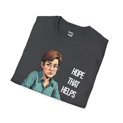 Hope That Helps T-Shirt