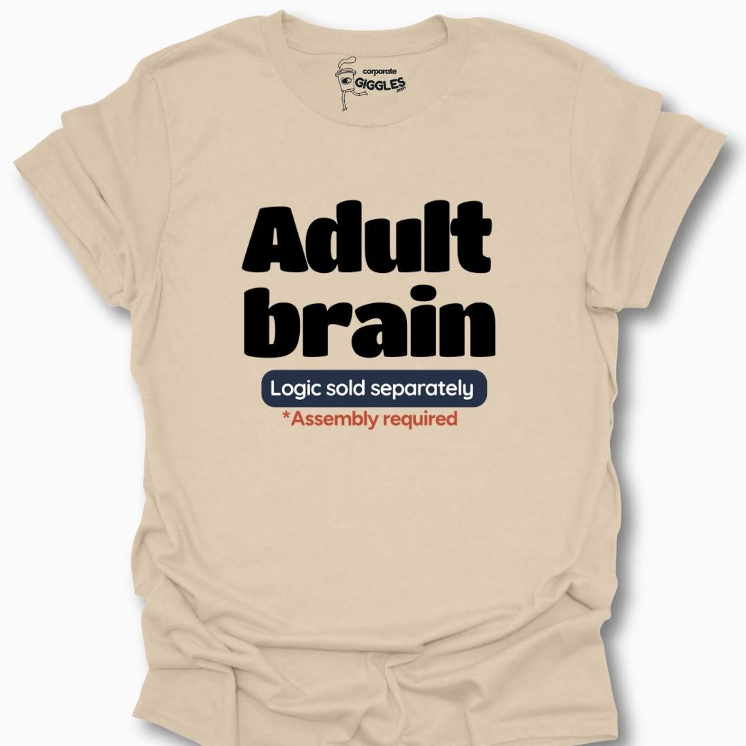 Adult Brain Logic Sold Separately T-Shirt