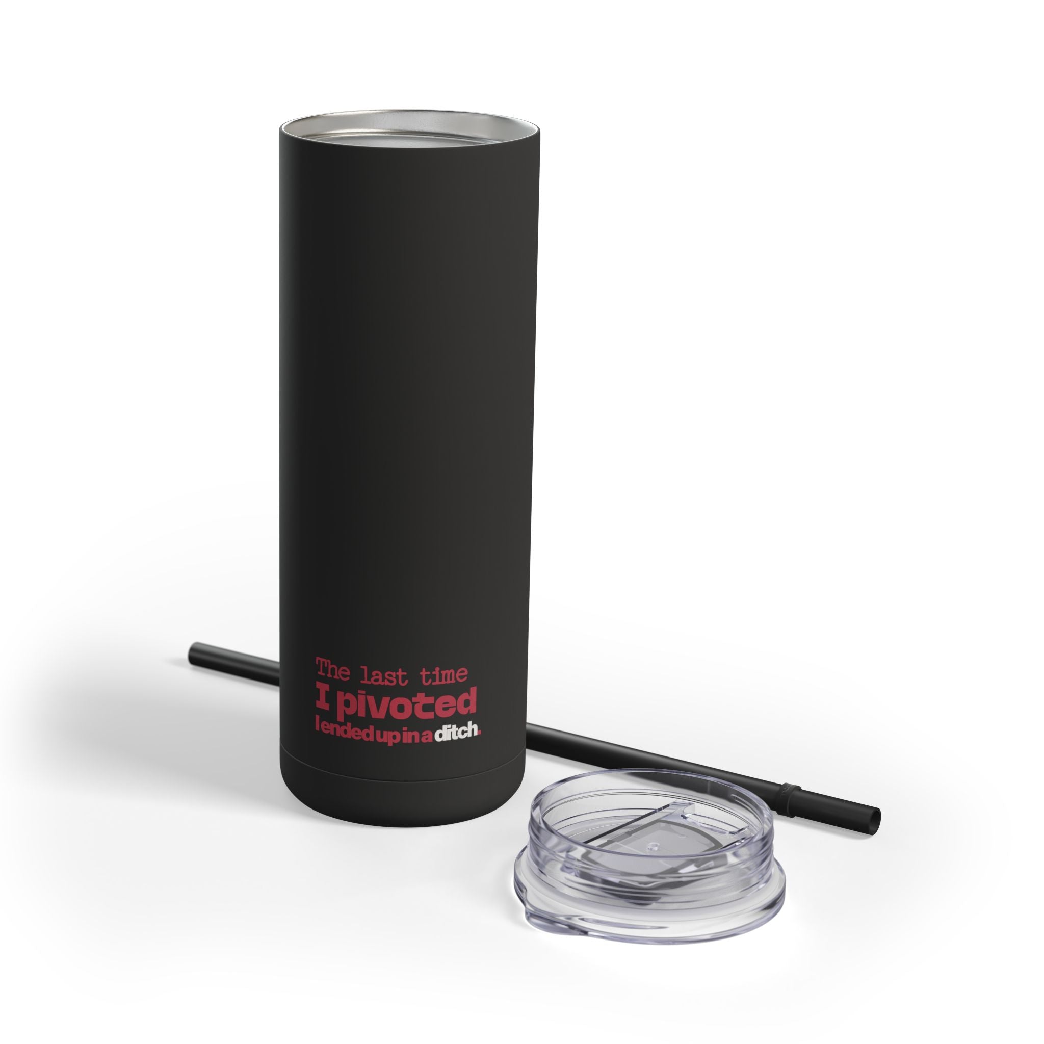 The Last Time I Pivoted 20oz Tumbler