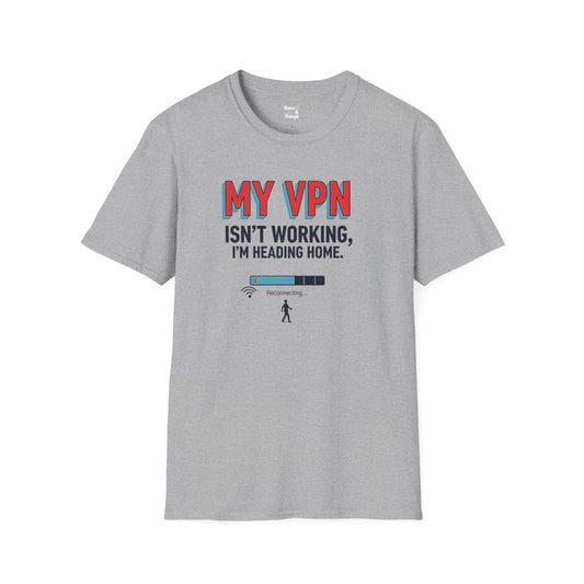 My VPN Isn't Working T-Shirt