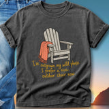 Dark t-shirt with graphic of Adirondack chair and orange blanket, text reads "I've outgrown my wild phase. I prefer a nice outdoor chair now."