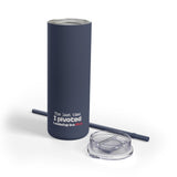 The Last Time I Pivoted 20oz Tumbler