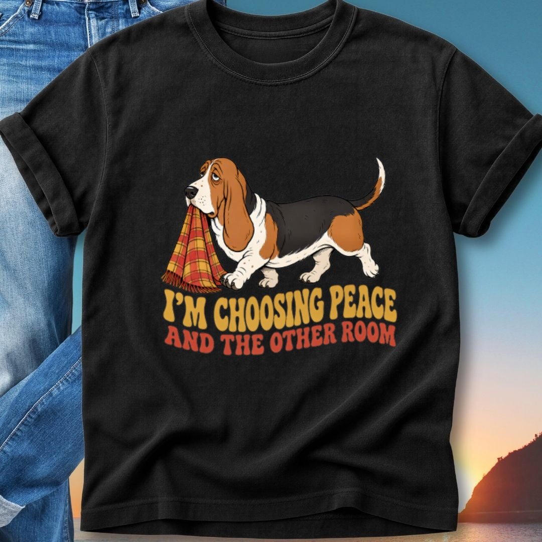 Black t-shirt with a Basset Hound holding a blanket and the text "I'M CHOOSING PEACE AND THE OTHER ROOM".