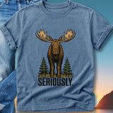 Blue t-shirt with a moose illustration and the word "SERIOUSLY."