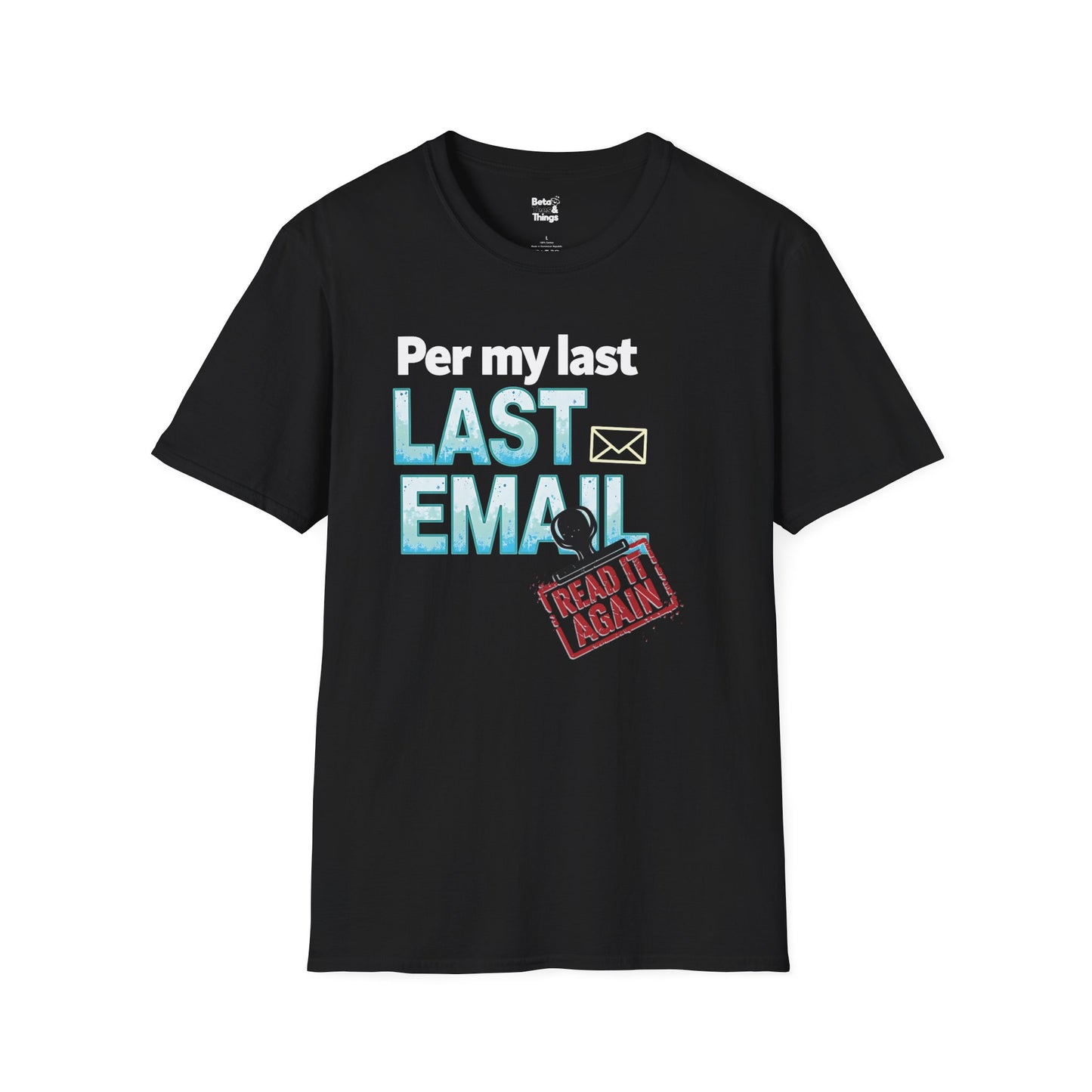 Per my last email T-Shirt