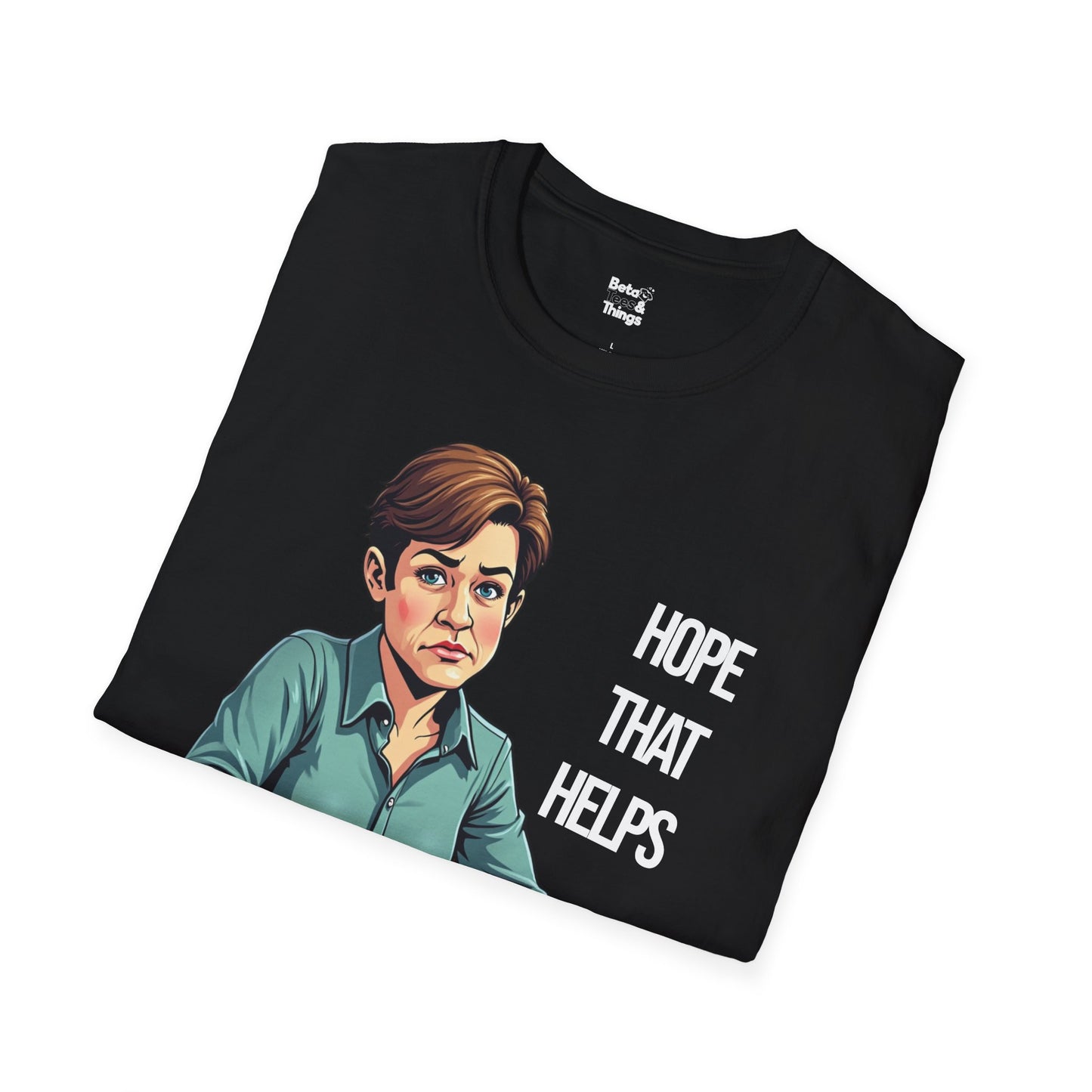 Hope That Helps T-Shirt