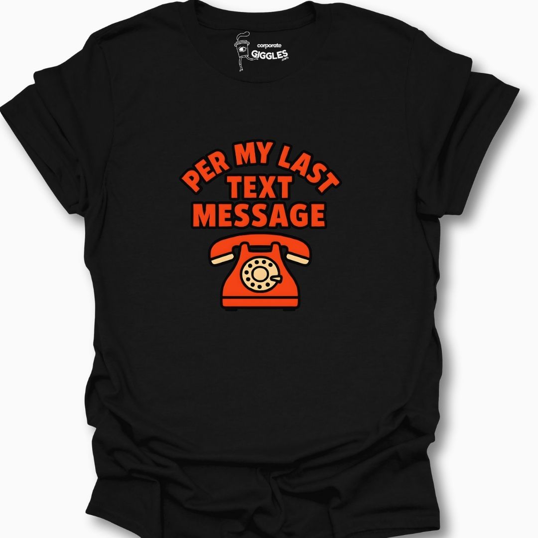 Per My Last Text Message T-Shirt