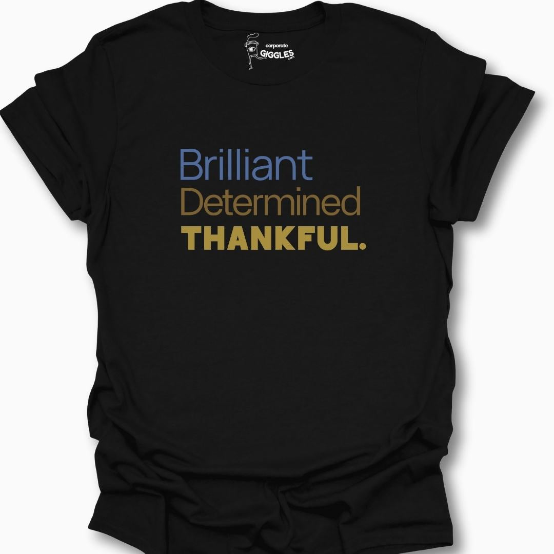 Brilliant Determined Thankful. T-Shirt