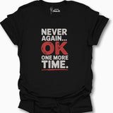 Never Again OK One More Time. T-Shirt