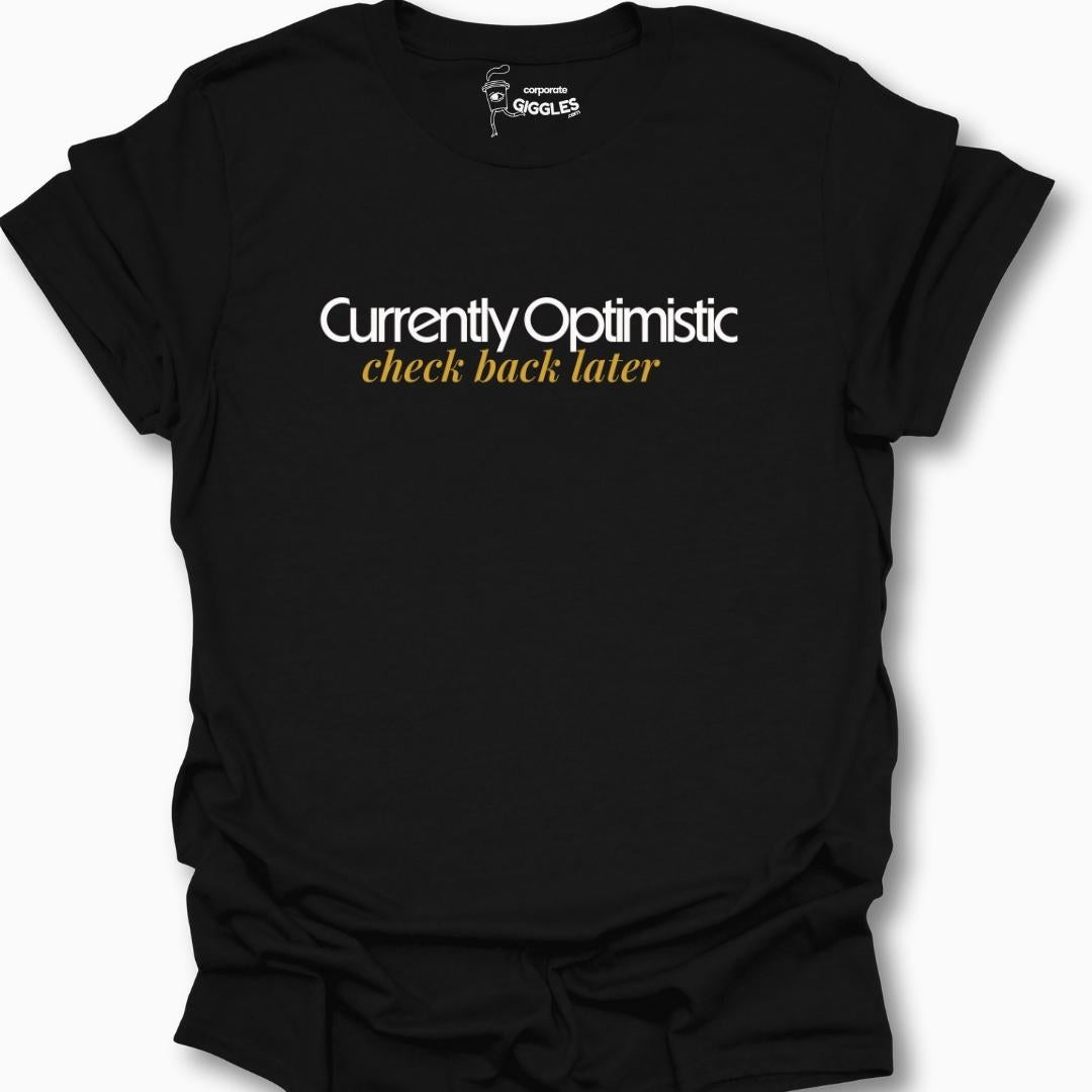 Currently Optimistic Check Back Later T-Shirt