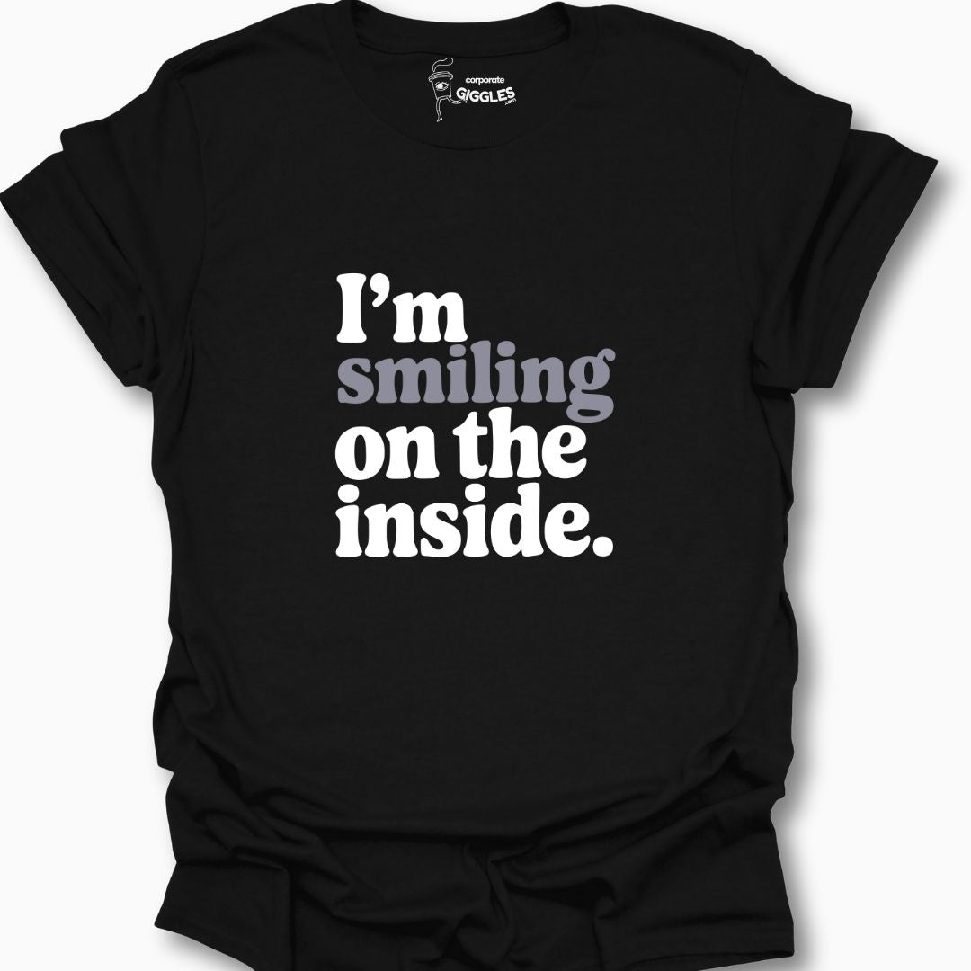 I'm Smiling On The Inside. T-Shirt