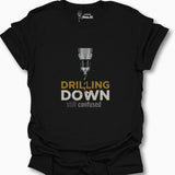 Drilling Down T-Shirt