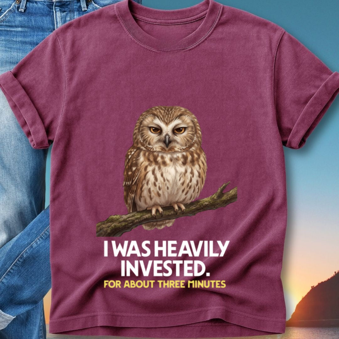 Maroon t-shirt with owl on branch and text "I WAS HEAVILY INVESTED. FOR ABOUT THREE MINUTES."