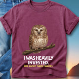 Maroon t-shirt with owl on branch and text "I WAS HEAVILY INVESTED. FOR ABOUT THREE MINUTES."
