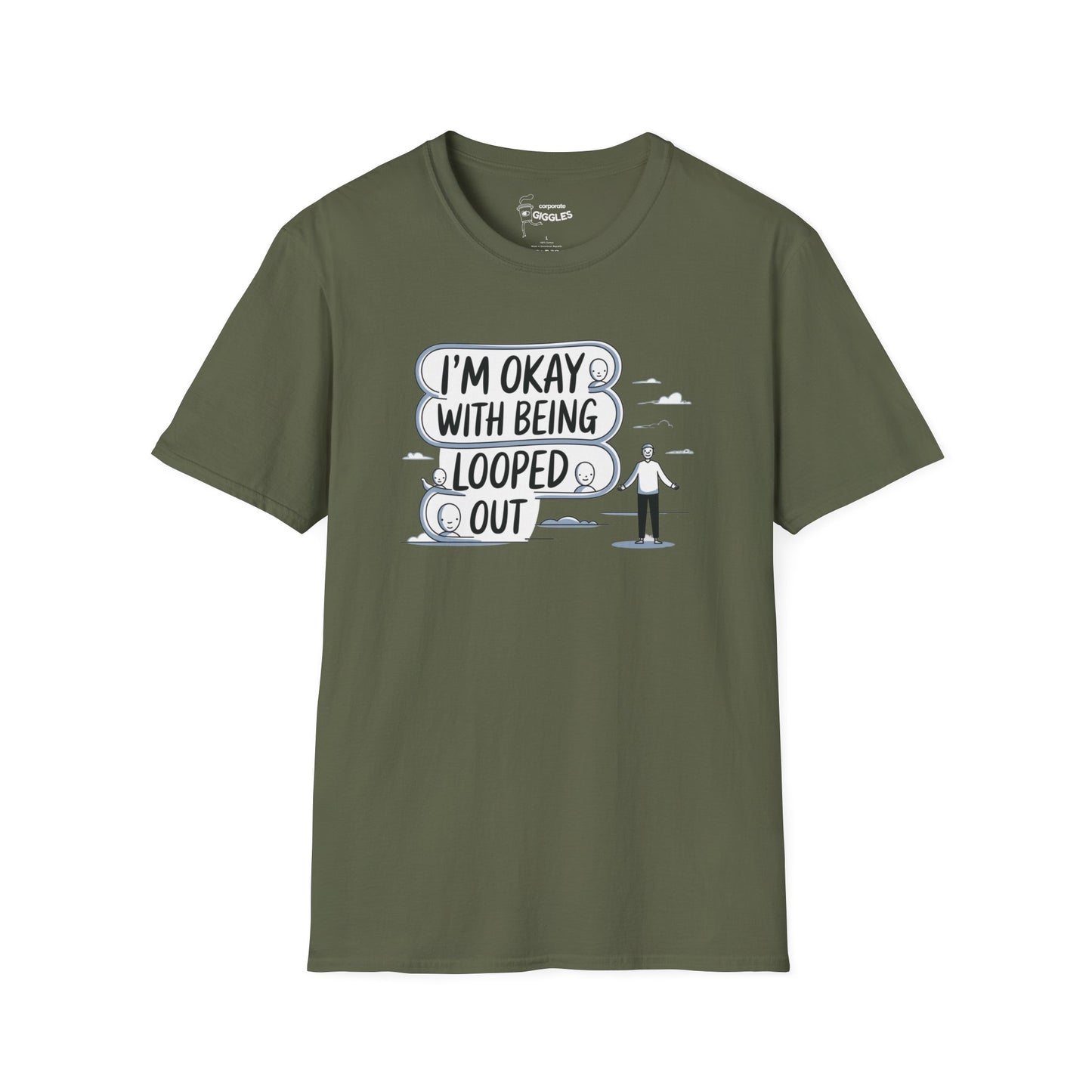 The I'm Okay With Being Looped Out T-Shirt