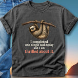 T-shirt with a sloth hanging from a branch and text: "I completed one single task today and I am thrilled about it."