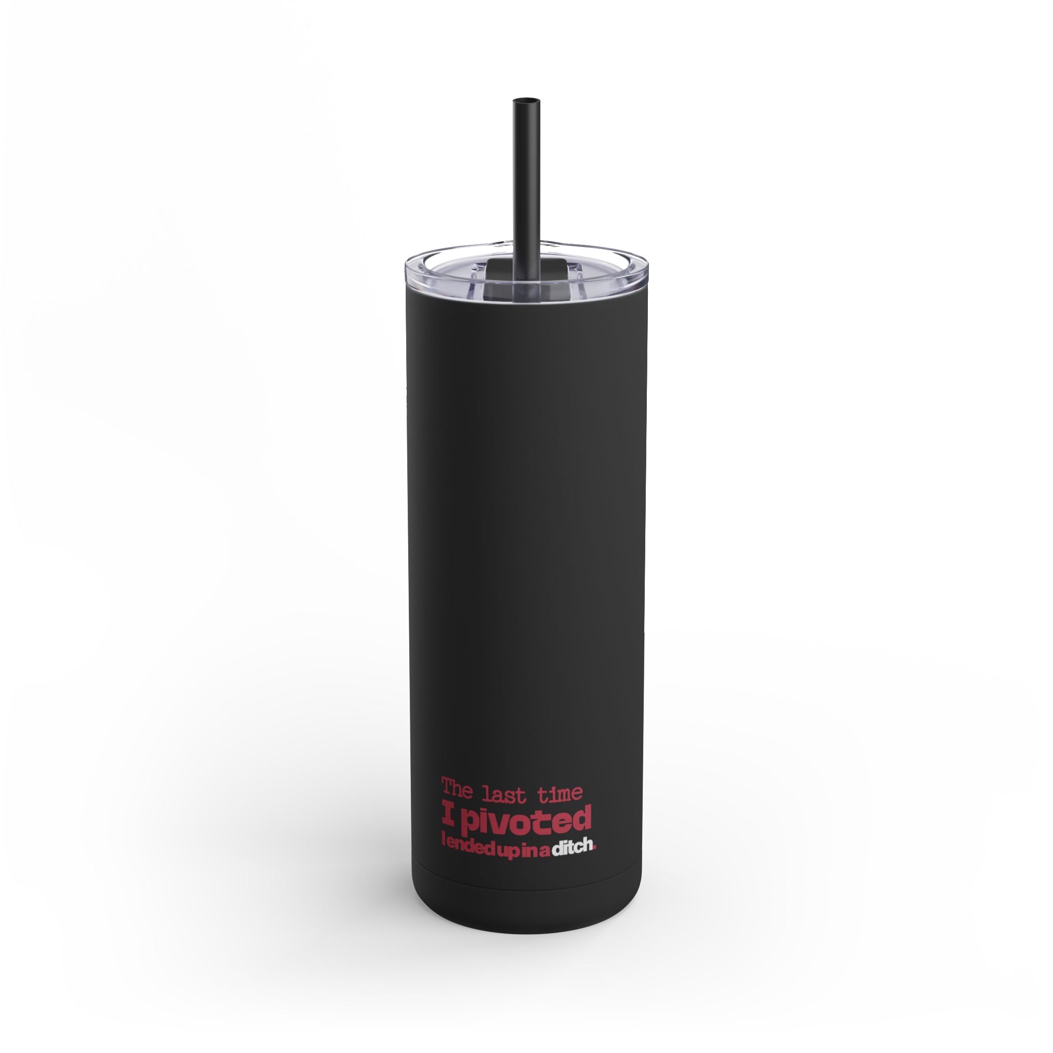 The Last Time I Pivoted 20oz Tumbler