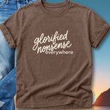 Brown t-shirt with "glorified nonsense everywhere" text in white script.