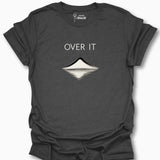 Over It T-Shirt