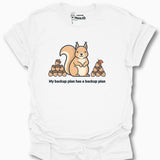 My Back Up Plan Has A Back Up Plan T-Shirt