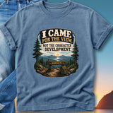 T-shirt with quote "I came for the view, not the character development. Worth it."