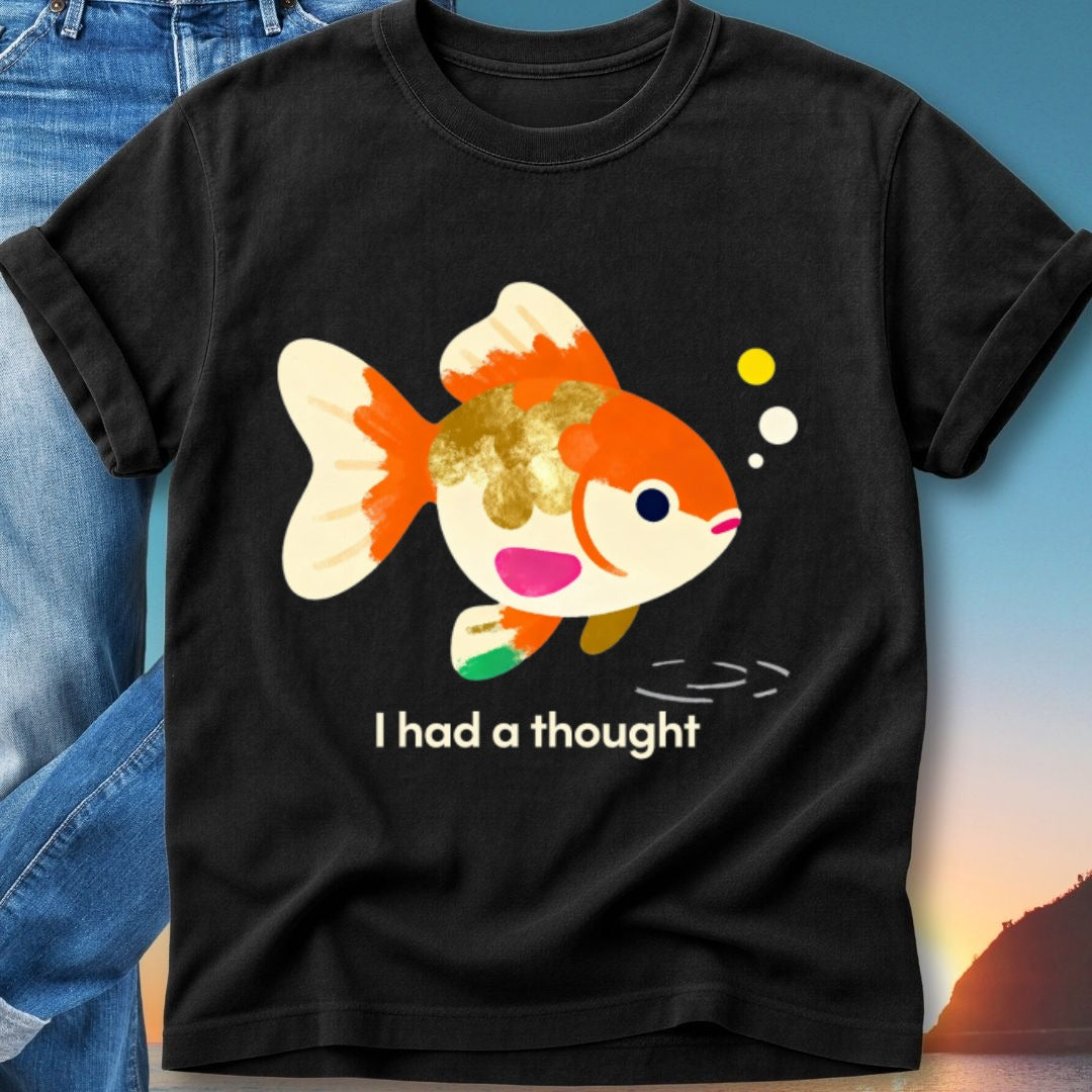 Black t-shirt with a cartoon goldfish and text "I had a thought".